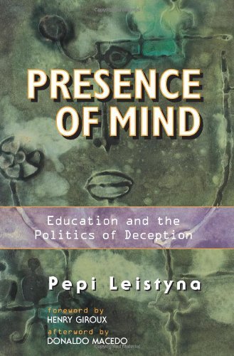 Cover for Pepi Leistyna · Presence Of Mind: Education And The Politics Of Deception (Taschenbuch) (1998)