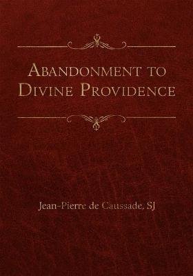 Abandonment to Divine Providence - Jean-Pierre De Caussade - Bøger - Pauline Books & Media - 9780819808769 - 15. maj 2023