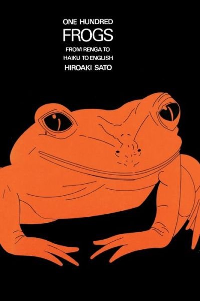 Cover for Hiroaki Sato · One Hundred Frogs: From Renga to Haiku to English (Paperback Book) [1st ed edition] (1995)