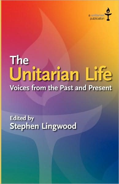 Cover for Stephen Lingwood · The Unitarian Life: Voices from the Past and Present (Taschenbuch) (2008)