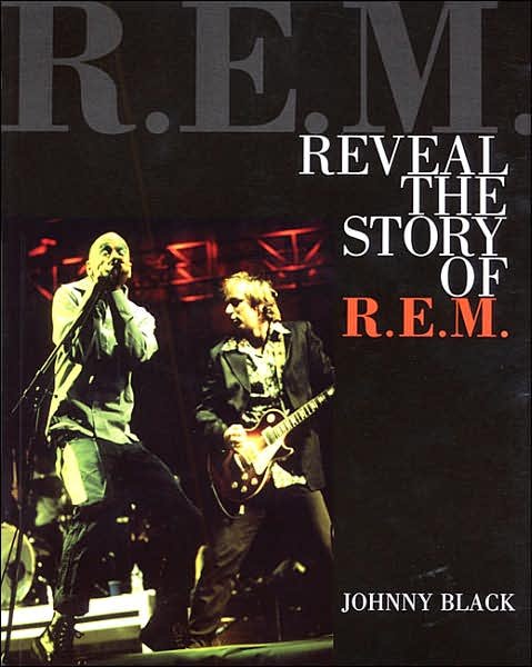 "R.E.M." Reveal the Story of "R.E.M." - Johnny Black - Böcker - Backbeat Books - 9780879307769 - 28 maj 2004