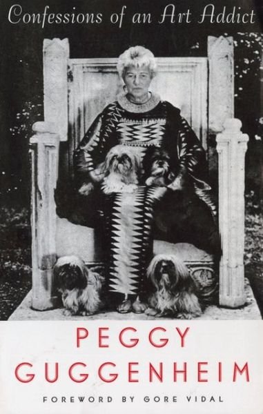 Cover for Guggenheim Peggy Guggenheim · Confessions of an Art Addict (Pocketbok) [1st Ecco edition] (1997)