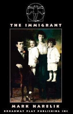 The Immigrant - Mark Harelik - Books - Broadway Play Publishing, Incorporated - 9780881456769 - November 8, 2016