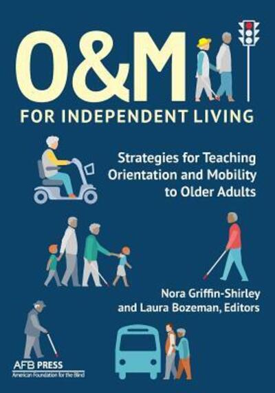 Cover for O&amp;M for Independent Living: Strategies for Teaching Orientation and Mobility to Older Adults (Paperback Book) (2015)