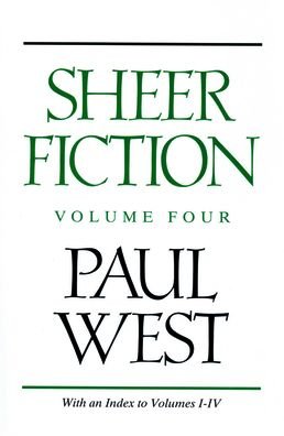 Cover for Paul West · Sheer Fiction, Volume Four (Hardcover Book) (2007)