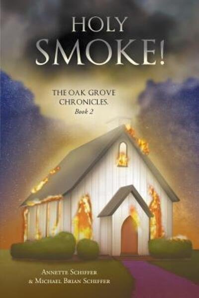 Cover for Annette Schiffer · Holy Smoke!: The Oak Grove Chronicles: Book 2 (Paperback Book) (2018)