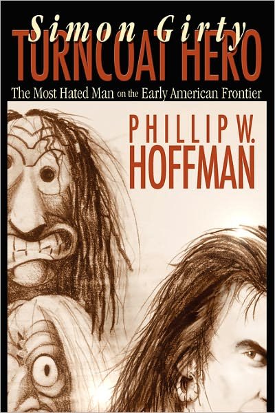 Cover for Phillip W. Hoffman · Simon Girty Turncoat Hero (Hardcover Book) [Stated First edition] (2008)