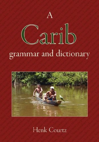 Cover for Henk Courtz · A Carib Grammar and Dictionary (Paperback Book) [Bilingual edition] (2008)