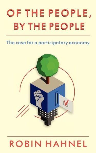 Cover for Robin Hahnel · Of the People, by the People: the Case for a Participatory Economy (Taschenbuch) (2012)