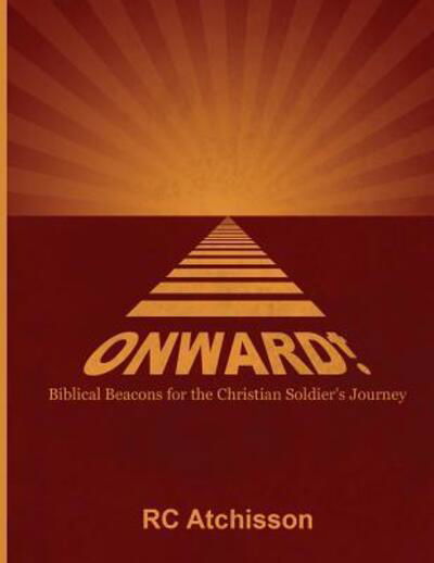 Cover for Rc Atchisson · Onward! Biblical Beacons for the Christian Soldier's Journey (Pocketbok) (2016)