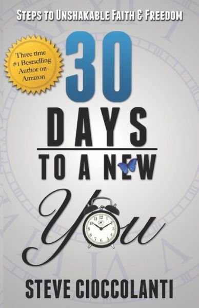 Cover for Steve Cioccolanti · 30 Days To A New You: Steps to Unshakable Faith and Freedom (Paperback Book) (2012)