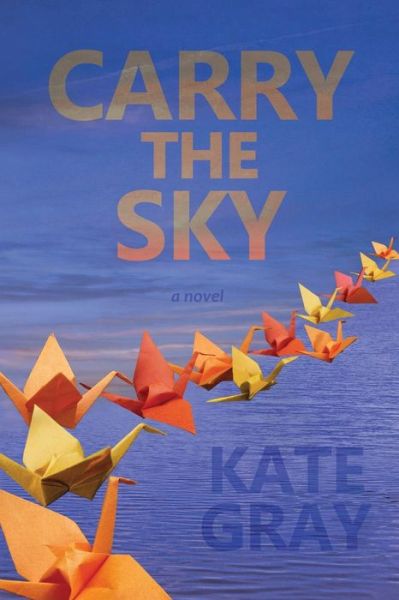 Cover for Kate Gray · Carry the Sky (Paperback Book) (2014)