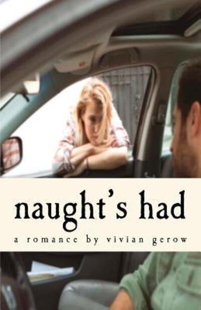 Vivian Gerow · Naught's Had (Paperback Book) (2016)