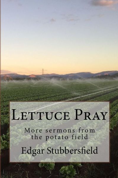 Lettuce Pray - Edgar Stubbersfield - Books - Rachel Stubbersfield - 9780994415769 - May 7, 2016