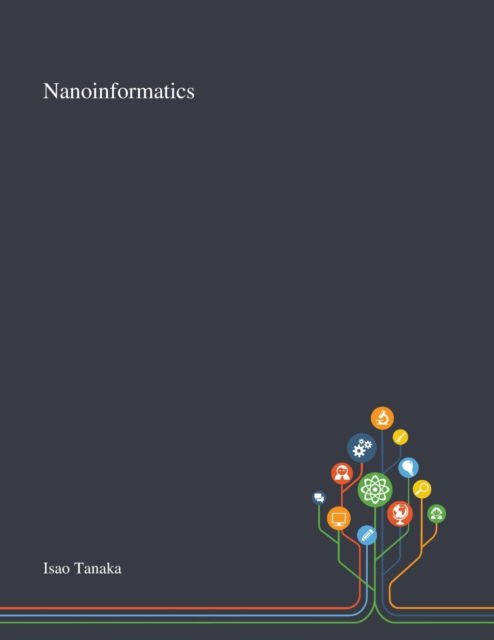 Nanoinformatics - Isao Tanaka - Books - Saint Philip Street Press - 9781013269769 - October 8, 2020