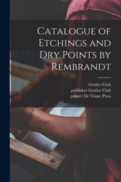 Cover for Grolier Club · Catalogue of Etchings and Dry Points by Rembrandt (Paperback Bog) (2021)