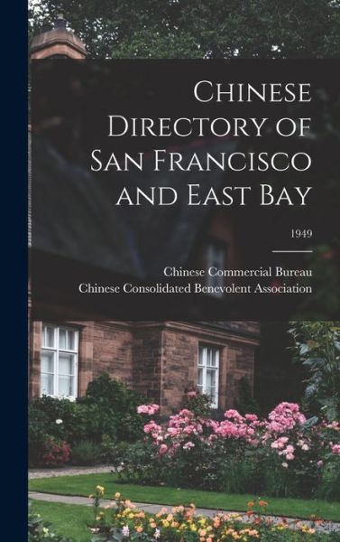 Cover for Chinese Commercial Bureau (San Franci · Chinese Directory of San Francisco and East Bay; 1949 (Hardcover Book) (2021)