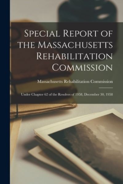 Cover for Massachusetts Rehabilitation Commission · Special Report of the Massachusetts Rehabilitation Commission (Paperback Book) (2021)