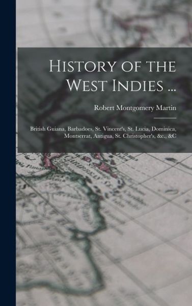 Cover for Robert Montgomery Martin · History of the West Indies ... (Book) (2022)