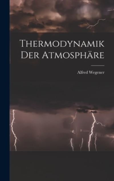 Cover for Alfred Wegener · Thermodynamik der Atmosphäre (Book) (2022)