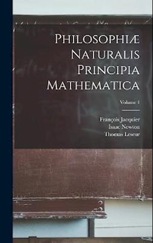 Cover for Isaac Newton · Philosophiæ Naturalis Principia Mathematica; Volume 1 (Buch) (2022)