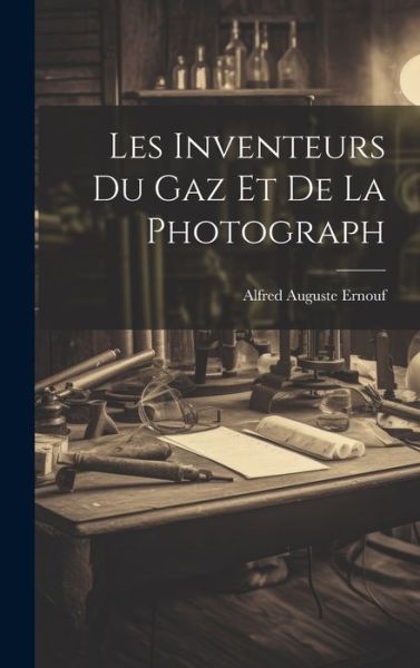 Alfred Auguste Ernouf · Inventeurs du Gaz et de la Photograph (Book) (2023)