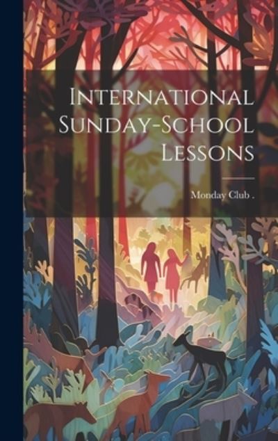 Cover for Monday Club (Boston) · International Sunday-School Lessons (Book) (2023)