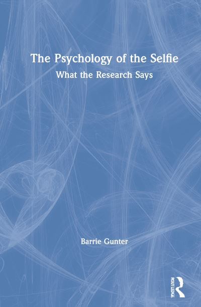 Cover for Barrie Gunter · The Psychology of the Selfie: What the Research Says (Hardcover Book) (2021)