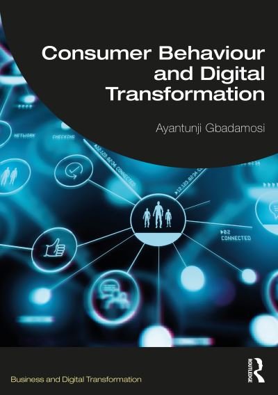 Cover for Gbadamosi, Ayantunji (University of East London, UK) · Consumer Behaviour and Digital Transformation - Business and Digital Transformation (Paperback Bog) (2024)
