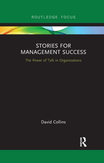 Cover for David Collins · Stories for Management Success: The Power of Talk in Organizations - Routledge Focus on Business and Management (Paperback Book) (2021)