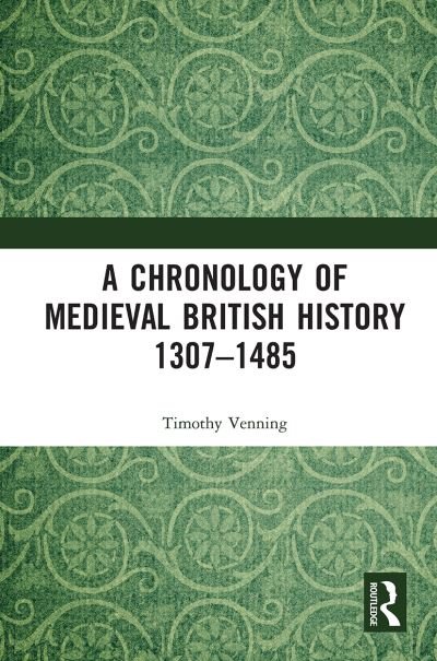 Cover for Timothy Venning · A Chronology of Medieval British History: 1307–1485 (Pocketbok) (2022)