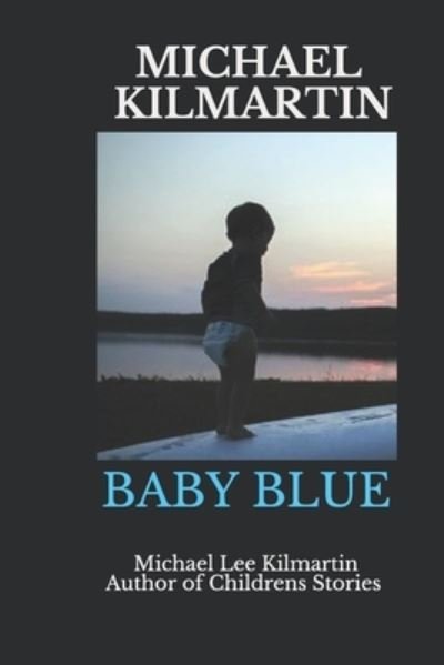 Michael Lee Kilmartin · Michael Kilmartin Baby Blue (Paperback Book) (2019)