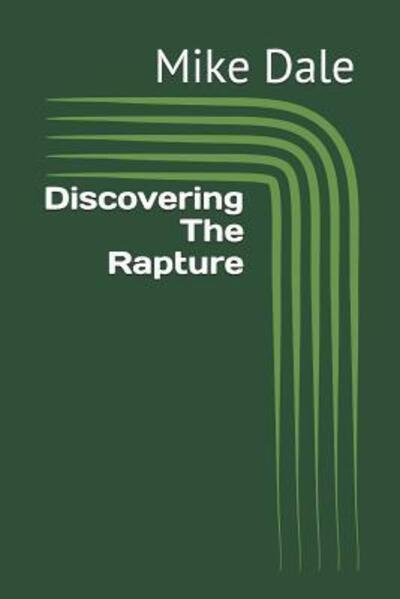 Mike Dale · Discovering The Rapture (Taschenbuch) (2019)
