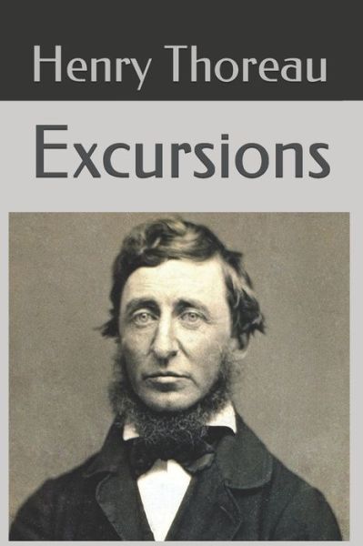 Excursions - Henry D. Thoreau - Książki - Independently published - 9781088478769 - 6 sierpnia 2019