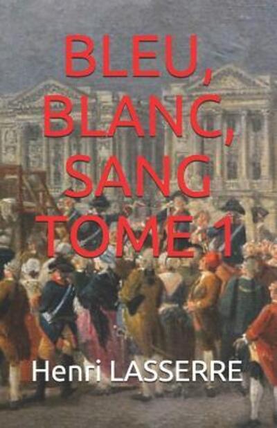 Cover for Henri Lasserre · Bleu, Blanc, Sang Tome 1 (Paperback Book) (2019)