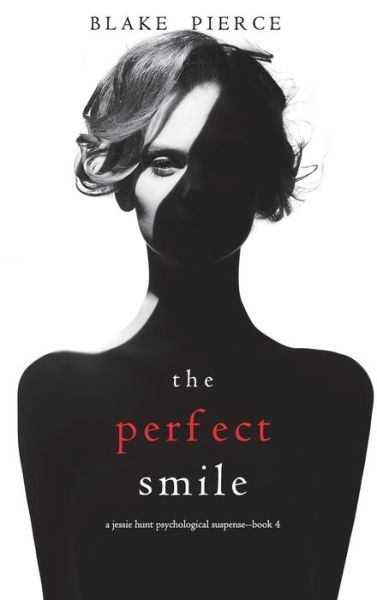 Cover for Blake Pierce · The Perfect Smile (A Jessie Hunt Psychological Suspense Thriller-Book Four) (Hardcover Book) (2021)