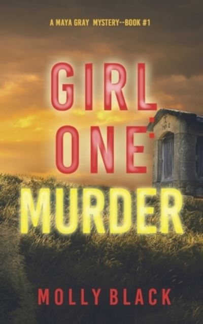 Cover for Molly Black · Girl One: Murder (A Maya Gray FBI Suspense Thriller-Book 1) (Hardcover Book) (2021)