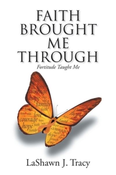 Cover for Lashawn J Tracy · Faith Brought Me Through - Fortitude Taught Me (Paperback Book) (2021)