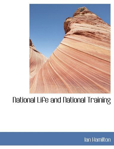 Cover for Ian Qc Hamilton · National Life and National Training (Paperback Book) [Large type / large print edition] (2009)