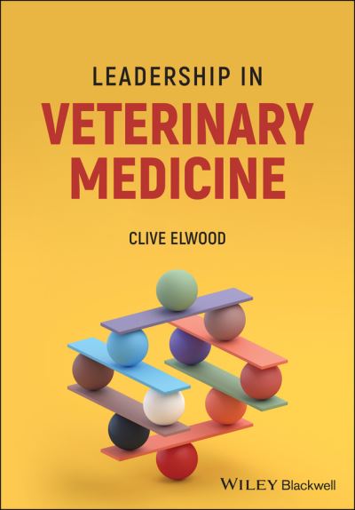 Cover for Elwood, Clive (Hult Ashridge Business School, UK) · Leadership in Veterinary Medicine (Paperback Book) (2022)