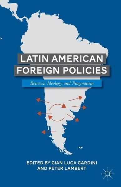 Cover for Peter Lambert · Latin American Foreign Policies: Between Ideology and Pragmatism (Paperback Book) (2013)