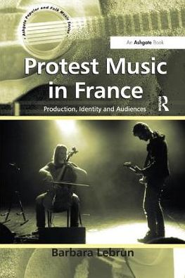 Cover for Barbara Lebrun · Protest Music in France: Production, Identity and Audiences (Paperback Book) (2016)