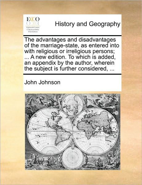 Cover for John Johnson · The Advantages and Disadvantages of the Marriage-state, As Entered into with Religious or Irreligious Persons; ... a New Edition. to Which is Added, an Ap (Paperback Book) (2010)