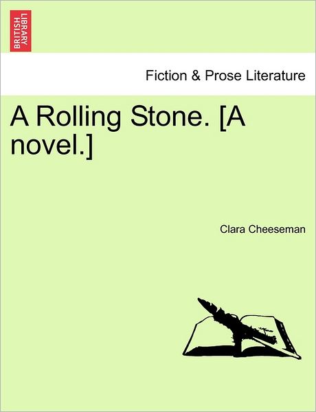 Cover for Clara Cheeseman · A Rolling Stone. [a Novel.] (Paperback Book) (2011)