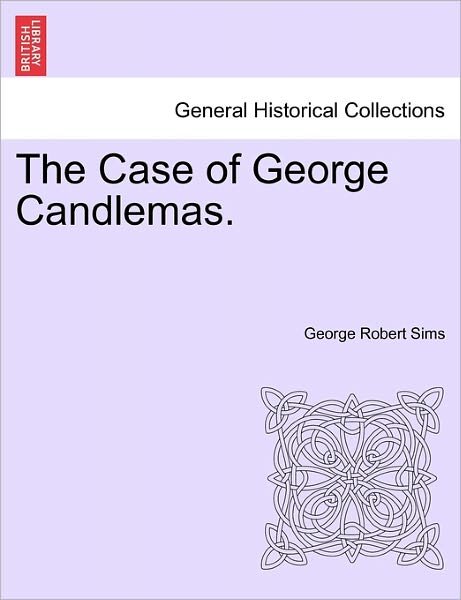 Cover for George Robert Sims · The Case of George Candlemas. (Taschenbuch) (2011)