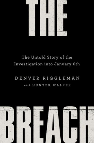 Cover for Denver Riggleman · The Breach: The Untold Story of the Investigation into January 6th (Inbunden Bok) (2022)