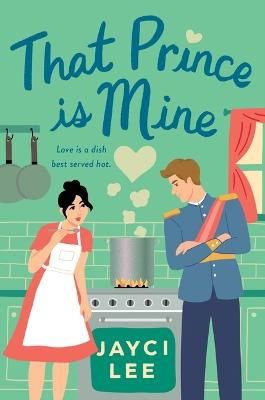 That Prince Is Mine - Jayci Lee - Boeken - Macmillan US - 9781250907769 - 30 juli 2024