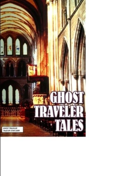 Ghost Traveler Tales - Stan Carr - Książki - Lulu Press, Inc. - 9781304741769 - 23 grudnia 2013