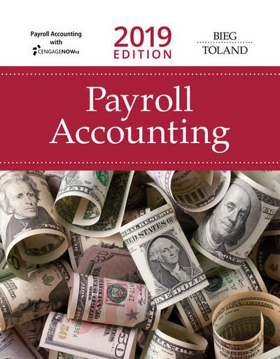 Bundle: Payroll Accounting 2019, 29th + CNOWv2, 1 term Printed Access Card - Bieg, Bernard (Bucks County Community College) - Books - Cengage Learning, Inc - 9781337619769 - October 29, 2018
