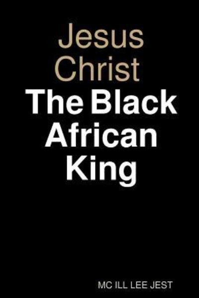 Cover for MC Ill Lee Jest · Jesus Christ Black African King (Paperback Bog) (2017)